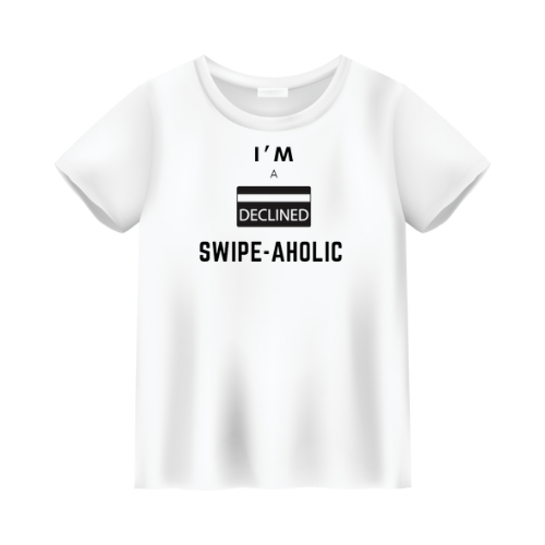 SWIPE-AHOLIC DECLINED T-Shirt